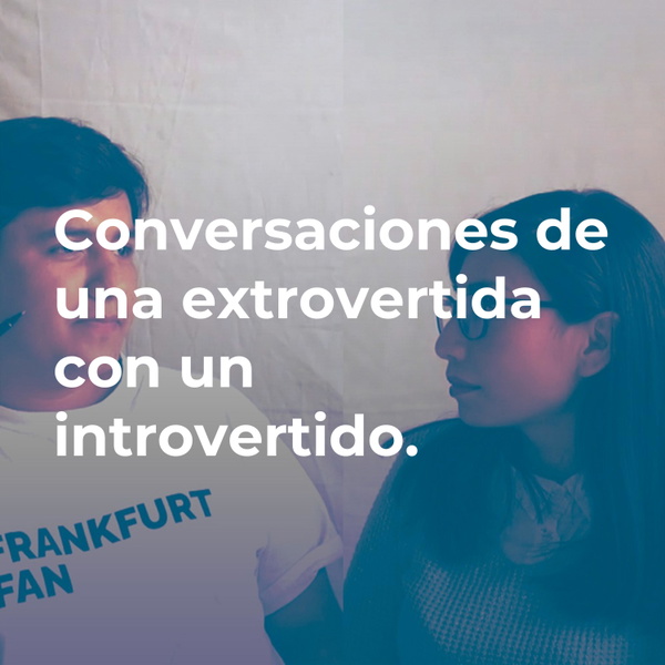 Artwork for Conversaciones de una extrovertida con un introvertido.