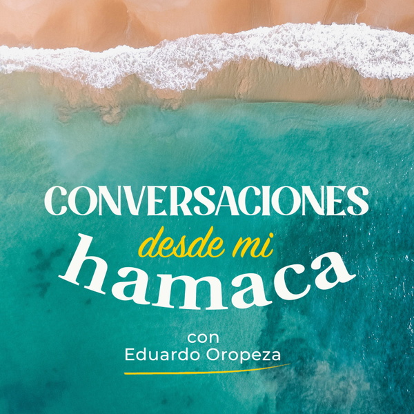 Artwork for Conversaciones desde mi Hamaca, con Eduardo Oropeza