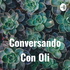 Conversando Con Oli