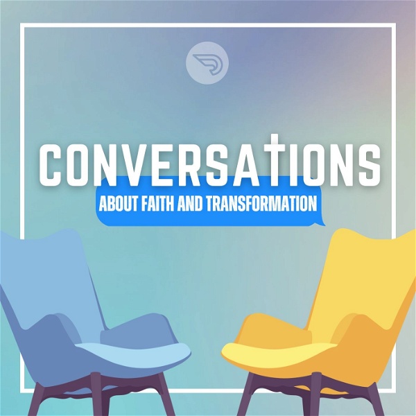 Artwork for Conversations: Faith and Transformation
