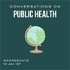 Conversations on Public Health