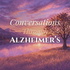 Conversations Through Alzheimer's