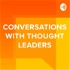 Conversations with Thought Leaders