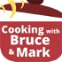Cooking with Bruce and Mark