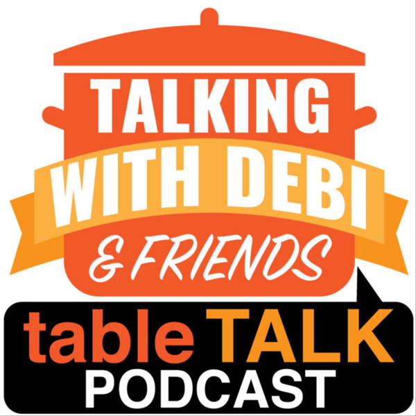 Artwork for Talking With Debi & Friends – Table Talk Podcast