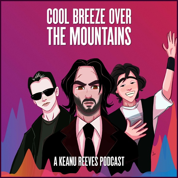 Artwork for Cool Breeze Over the Mountains: The Keanu Reeves Podcast
