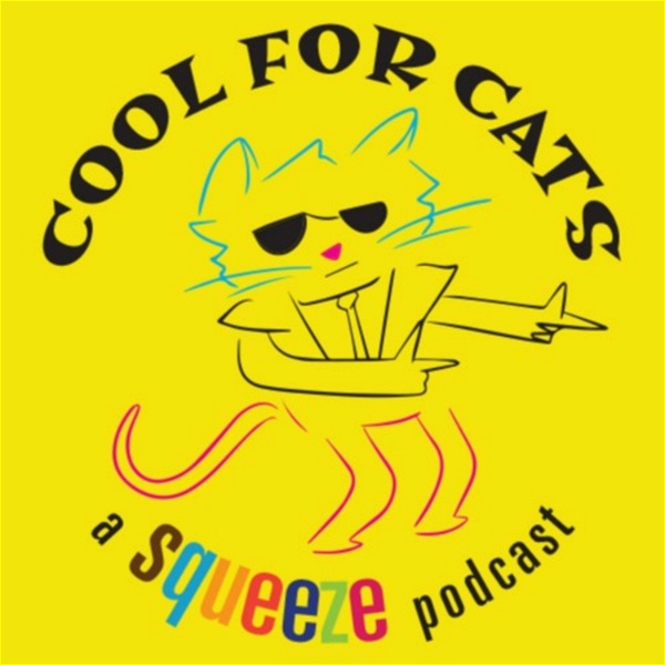 Artwork for Cool For Cats: A Squeeze Podcast