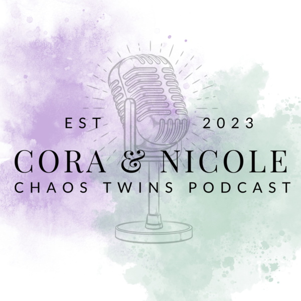 Artwork for Cora & Nicole: Chaos Twins Podcast