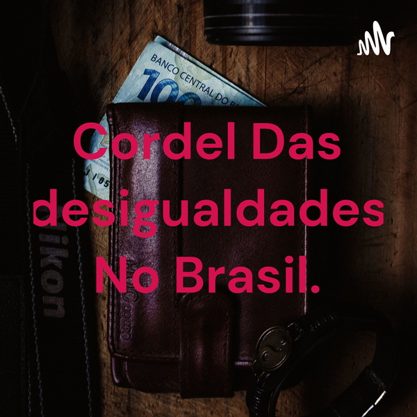 Artwork for Cordel Das desigualdades No Brasil.