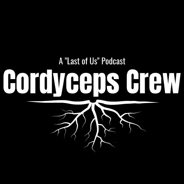 Artwork for Cordyceps Crew: The Last of Us Recap Podcast