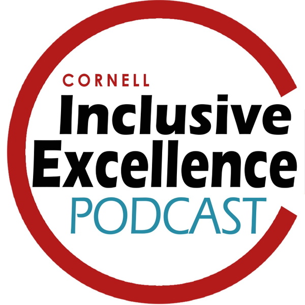 Artwork for Cornell University's Inclusive Excellence Podcast