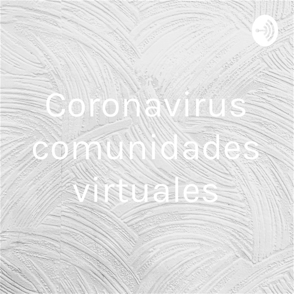 Artwork for Coronavirus comunidades virtuales