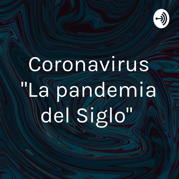 Artwork for Coronavirus "La pandemia del Siglo"