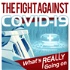 The Fight Against COVID-19: What's REALLY Going On