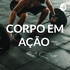 CORPO EM AÇÃO