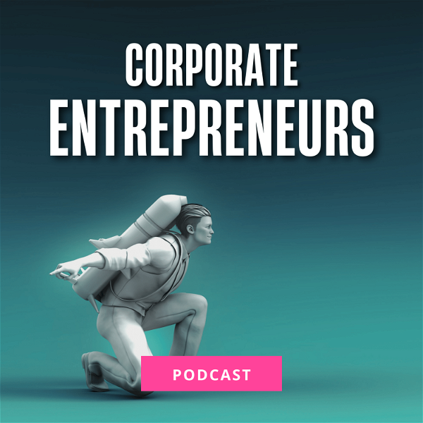 Artwork for Corporate Entrepreneurs Podcast