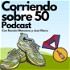 Corriendo sobre 50 Podcast