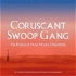 Coruscant Swoop Gang - Un Podcast Star Wars: Unlimited