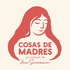 Cosas de Madres - el podcast