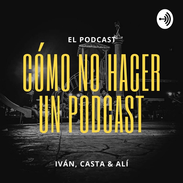 Artwork for Cómo No Hacer Un Podcast