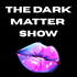 The Dark Matter Show: Cultural Commentary, Astrological Patterns, & The Stuff Nobody Says Out Loud