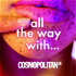 Cosmopolitan's All The Way With…