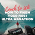 Couch to 50k: How to Finish Your First Ultra Marathon