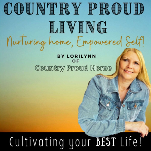 Artwork for Country Proud Living  Nurturing Home, Empowered Self