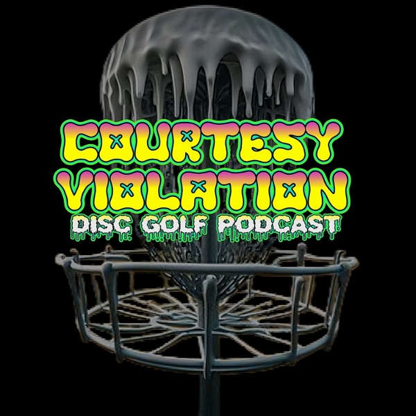 Artwork for Courtesy Violation- Disc Golf Podcast