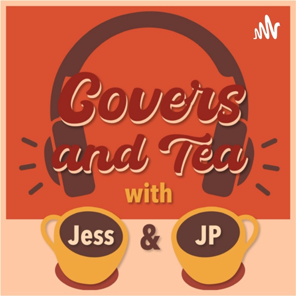 Artwork for Covers and Tea with Jess & JP