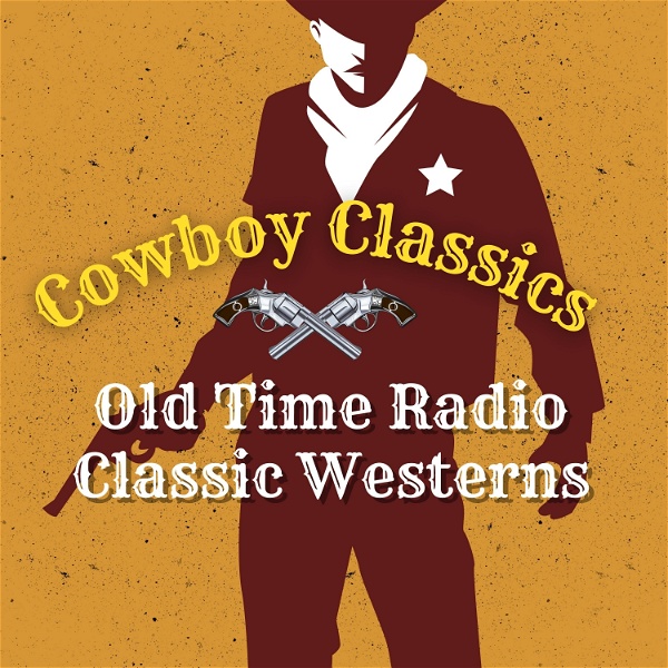Artwork for Cowboy Classics Podcast Old Time Radio Shows Westerns