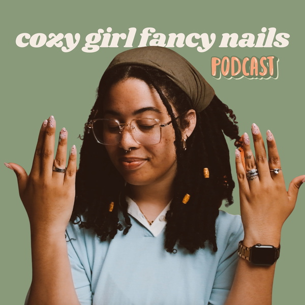 Artwork for Cozy Girl Fancy Nails The Podcast