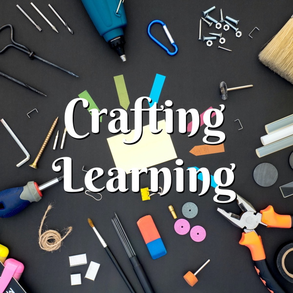 Artwork for Crafting Learning: A Curriculum Design Podcast