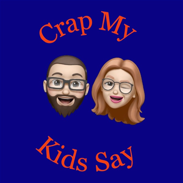 Artwork for Crap My Kids Say Podcast