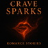 Crave: Sparks - Romance Stories