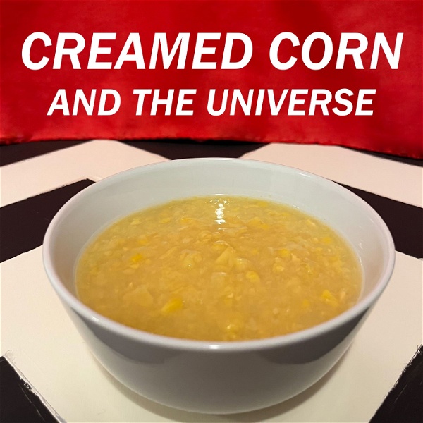 Artwork for Creamed Corn And The Universe