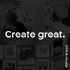 Create great.