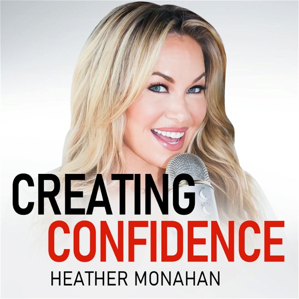 Artwork for Creating Confidence with Heather Monahan