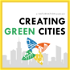 Creating Green Cities