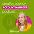 Creative Agency Account Manager Podcast