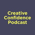 Creative Confidence Podcast