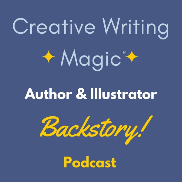 Artwork for Creative Writing Magic: Author & Illustrator Backstory!
