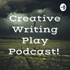 Creative Writing Play Podcast!