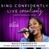 Sing Confidently, Live Creatively - Singing Tips, Confident Singing, Vocal Warm Ups, Singing Exercises, Creativity Tips