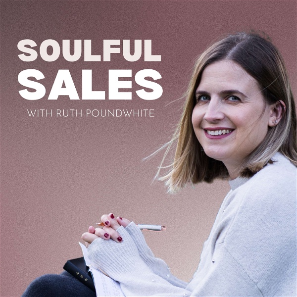 Artwork for Soulful Sales With Ruth Poundwhite