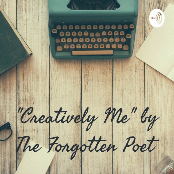 Artwork for "Creatively Me" by The Forgotten Poet