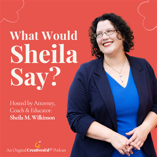Artwork for What Would Sheila Say? // Helping Create Joyful Careers & Businesses based in Clear Expectations & Professional Boundaries