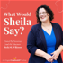 What Would Sheila Say? // Helping Create Joyful Careers & Businesses based in Clear Expectations & Professional Boundaries (A