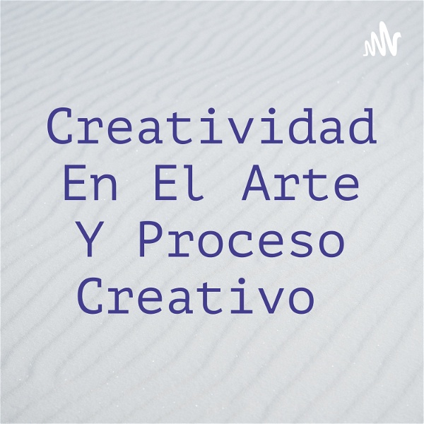 Artwork for Creatividad En El Arte Y Proceso Creativo