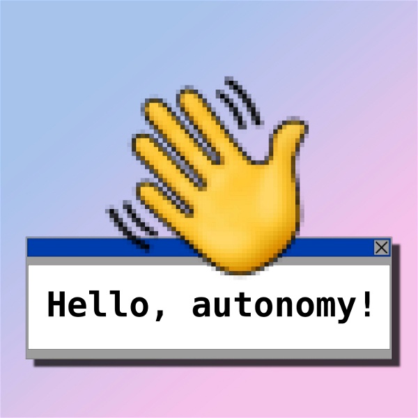 Artwork for Hello, autonomy! /ハロー、オートノミー！